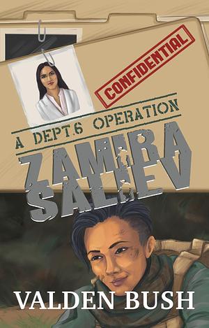 Zamira Saliev: A Dept. 6 Operation by Valden Bush, Valden Bush