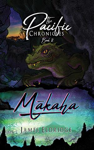 Mākaha: The Pacific Chronicles by James Eldridge