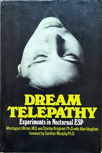 Dream Telepathy: Experiments in Nocturnal ESP by Stanley Krippner, Montague Ullman