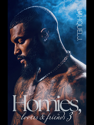 Homies Lovers and Friends 3: A Brooklyn Love Story by Jahquel J.