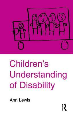 Children's Understanding of Disability by Ann Lewis