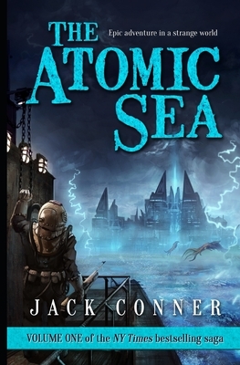 The Atomic Sea: Volume One by Jack Conner