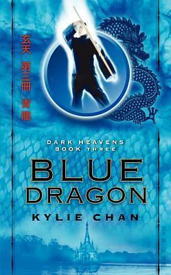 Blue Dragon: Dark Heavens Book Three by Kylie Chan, Kylie Chan