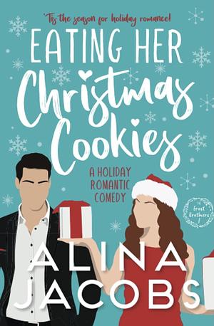 Eating Her Christmas Cookies: A Holiday Romantic Comedy by Alina Jacobs