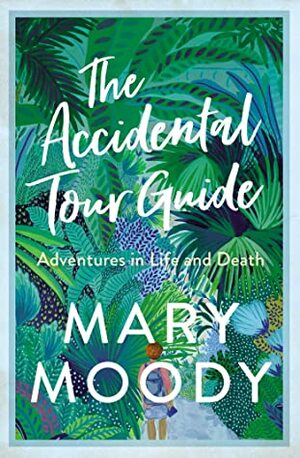 The Accidental Tour Guide by Mary Moody