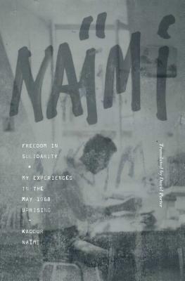 Freedom in Solidarity: My Experiences in the May 1968 Uprising by Kadour Naïmi