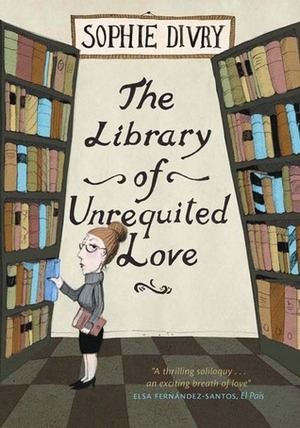 The Library of Unrequited Love by Sophie Divry