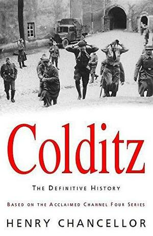Colditz: The Definitive History by Henry Chancellor