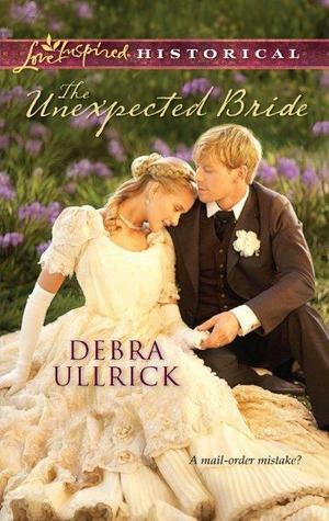 The Unexpected Bride by Debra Ullrick