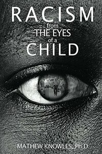 Racism From the Eyes of a Child by Mathew Knowles