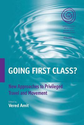 Going First Class?: New Approaches to Privileged Travel and Movement by 
