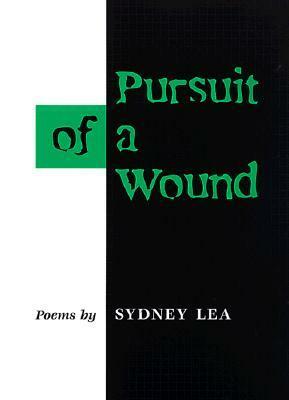 Pursuit of a Wound: POEMS by Sydney Lea