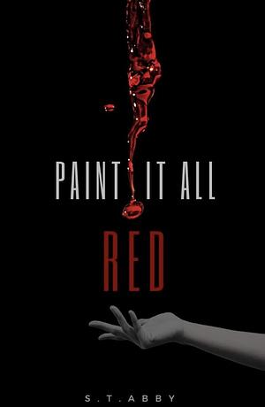 Paint It All Red by S.T. Abby