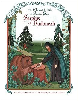 The Wonderful Life of Russia's Saint Sergius of Radonezh by Alvin Alexsi Currier