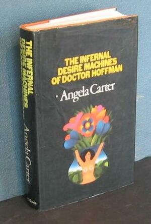 The Infernal Desire Machines Of Doctor Hoffman: A Novel by Angela Carter