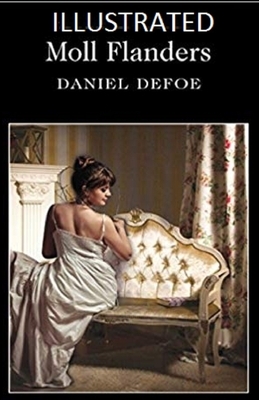 Moll Flanders Illustrated by Daniel Defoe