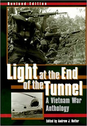 Light At The End Of The Tunnel: A Vietnam War Anthology by Andrew J. Rotter
