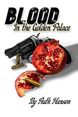 Blood in the Golden Palace by Ruth E. Hanson