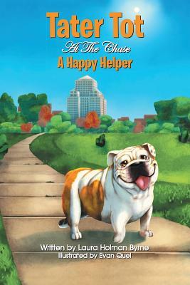 Tater Tot at the Chase: A Happy Helper by Laura Byrne