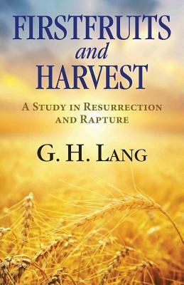 Firstfruits and Harvest by G. H. Lang