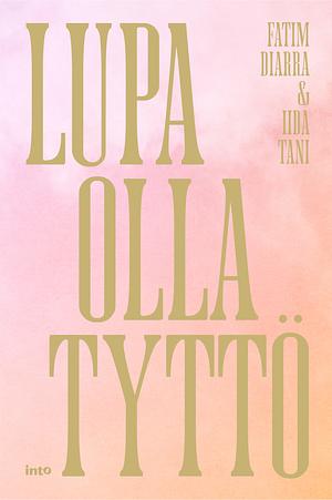 Lupa olla tyttö by Iida Tani, Fatim Diarra