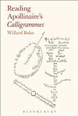 Reading Apollinaire's Calligrammes by Willard Bohn