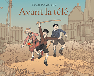 Avant La Télé by Yvan Pommaux