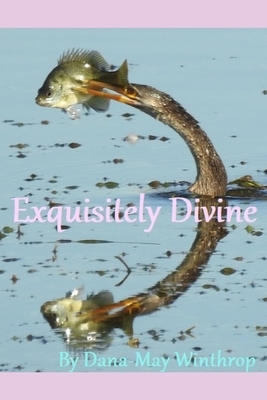 Exquisitely Divine by Dana-May Winthrop