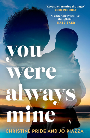 You Were Always Mine by Jo Piazza, Christine Pride