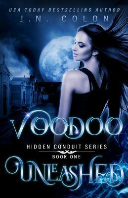 Voodoo Unleashed by J.N. Colon