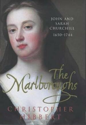 The Marlboroughs: John And Sarah Churchill, 1650 1744 by Christopher Hibbert