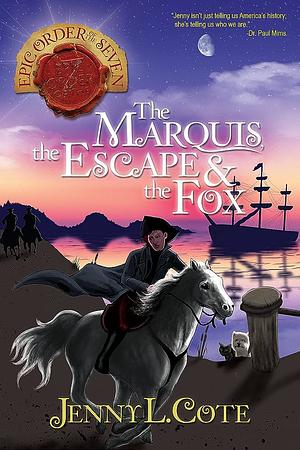The Marquis, the Escape &amp; the Fox: Volume 7 by Jenny L. Cote