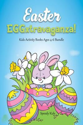 Easter EGGxtravaganza! Kids Activity Books Ages 4-6 Bundle by Speedy Publishing Books