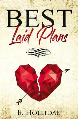 Best Laid Plans by B. Hollidae