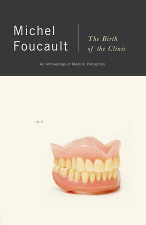 The Birth of the Clinic: An Archaeology of Medical Perception by Michel Foucault, A.M. Sheridan-Smith