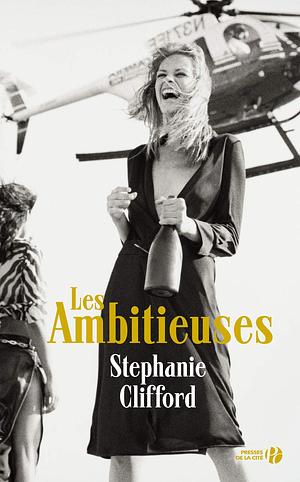 Les ambitieuses by Stephanie Clifford