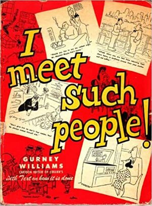 I Meet Such People by Gurney Williams III