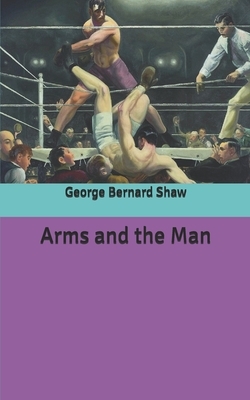 Arms and the Man by George Bernard Shaw