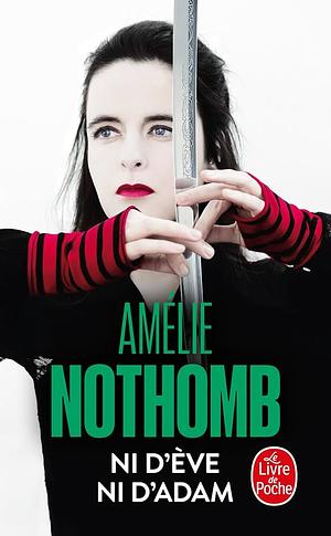 Ni d'Ève ni d'Adam by Amélie Nothomb