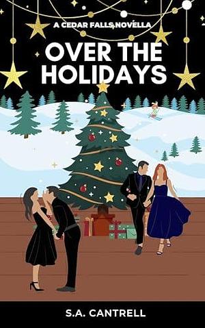 Over the Holidays: A Cedar Falls Novella by S.A. Cantrell, S.A. Cantrell