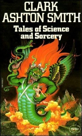 Tales of Science and Sorcery by Clark Ashton Smith, E. Hoffmann Price