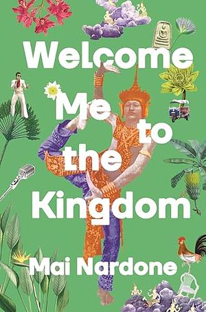 Welcome Me to the Kingdom  by Mai Nardone