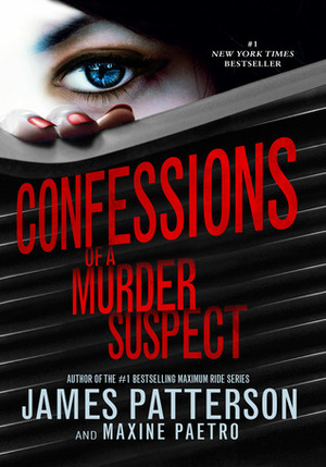 Confessions of a Murder Suspect by Maxine Paetro, James Patterson