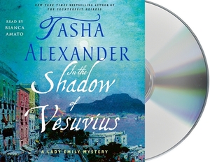 In the Shadow of Vesuvius: A Lady Emily Mystery by Tasha Alexander