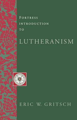 Fortress Intro Lutheransm by Eric W. Gritsch