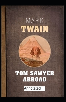 Tom Sawyer Abroad Annotated by Mark Twain