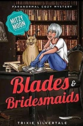 Blades & Bridesmaids  by Trixie Silvertale