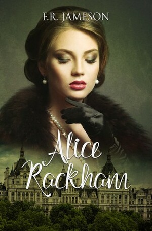 Alice Rackham: Obsession, Death and a British Film Star by F.R. Jameson