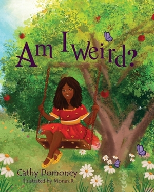 Am I Weird?: Positive Thinking For Kids. by Cathy Domoney