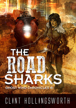 The Road Sharks (Ghost Wind Chronicles #1) by Clint Hollingsworth
